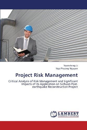 Project Risk Management: Critical Analysis of Risk Management and Significant Impacts of Its Application on Sichuan Post-earthquake Reconstruction Project - Nga Phuong Nguyen - Boeken - LAP LAMBERT Academic Publishing - 9783659350566 - 7 maart 2013