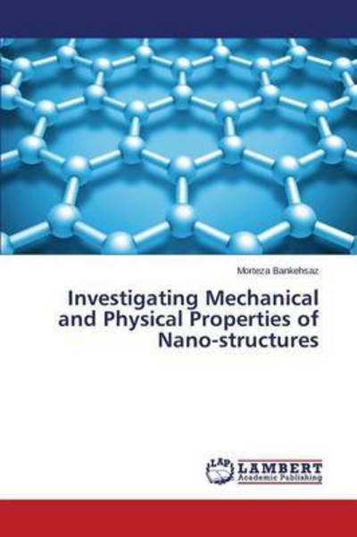 Cover for Bankehsaz Morteza · Investigating Mechanical and Physical Properties of Nano-structures (Paperback Book) (2015)