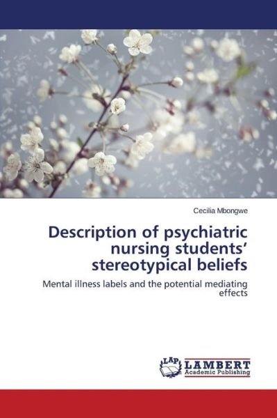 Cover for Mbongwe Cecilia · Description of Psychiatric Nursing Students' Stereotypical Beliefs (Taschenbuch) (2015)