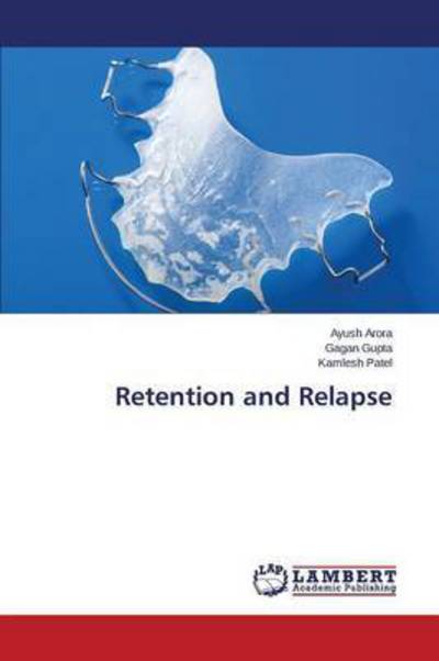 Retention and Relapse - Arora - Books -  - 9783659769566 - December 18, 2015