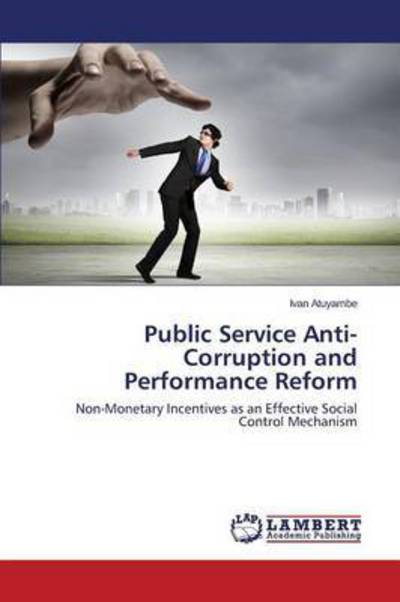 Cover for Atuyambe Ivan · Public Service Anti-corruption and Performance Reform (Paperback Book) (2015)