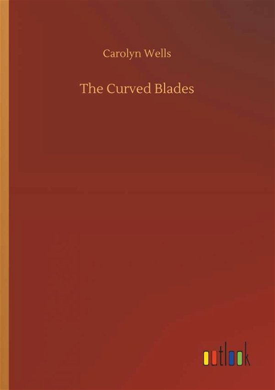 Cover for Carolyn Wells · The Curved Blades (Pocketbok) (2018)
