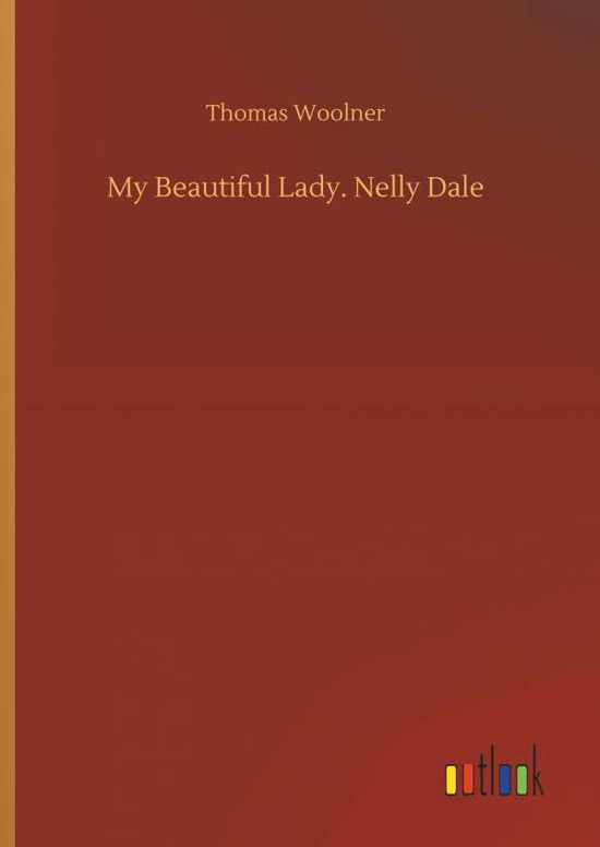 Cover for Woolner · My Beautiful Lady. Nelly Dale (Book) (2018)