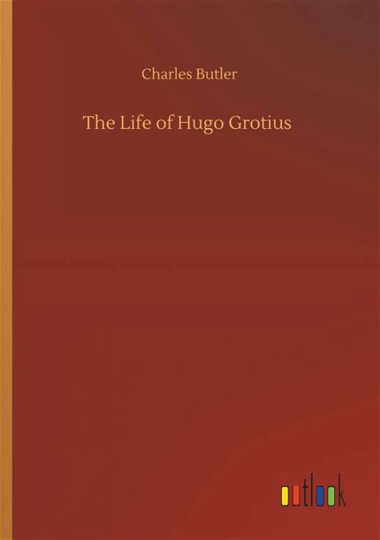 Cover for Butler · The Life of Hugo Grotius (Book) (2019)