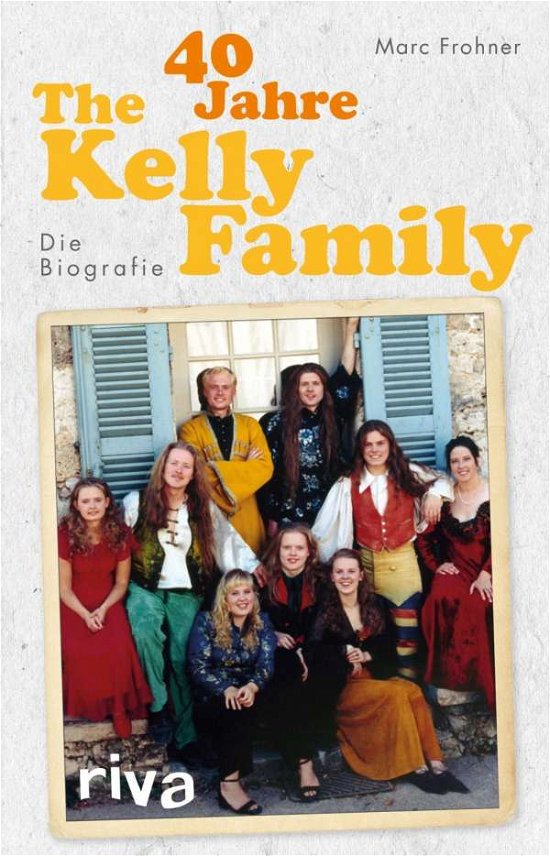 Cover for Frohner · 40 Jahre The Kelly Family (Book)