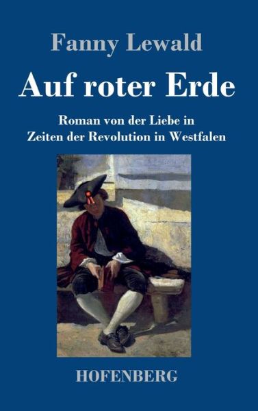 Cover for Fanny Lewald · Auf roter Erde: Roman von der Liebe in Zeiten der Revolution in Westfalen (Hardcover Book) (2020)