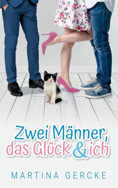 Cover for Gercke · Zwei Männer, das Glück und ich (Book) (2019)