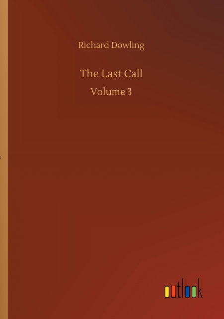 Cover for Richard Dowling · The Last Call: Volume 3 (Paperback Book) (2020)