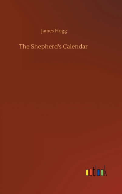 Cover for James Hogg · The Shepherd's Calendar (Inbunden Bok) (2020)