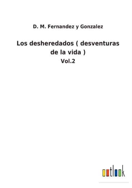 Cover for D M Fernandez Y Gonzalez · Los desheredados (Pocketbok) (2021)