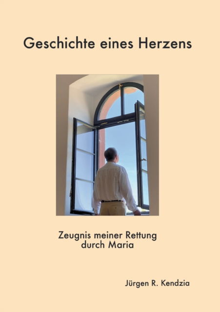 Cover for Jurgen R Kendzia · Geschichte eines Herzens (Paperback Book) (2022)