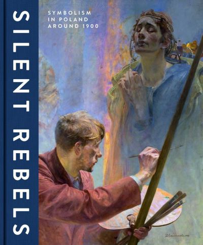 Silent Rebels: Symbolism in Poland around 1900 - Albert Godetzky-Roger Diederen - Books - Hirmer Verlag - 9783777438566 - June 16, 2022