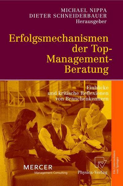 Erfolgsmechanismen Der Top-Management-Beratung: Einblicke Und Kritische Reflexionen Von Branchenkennern - Michael Nippa - Kirjat - Physica-Verlag GmbH & Co - 9783790815566 - tiistai 3. elokuuta 2004