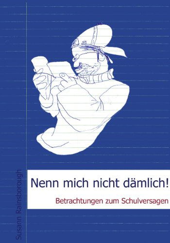 Cover for Susann Rainsborough · Nenn mich nicht damlich: Betrachtungen zum Schulversagen (Paperback Book) [German edition] (2002)