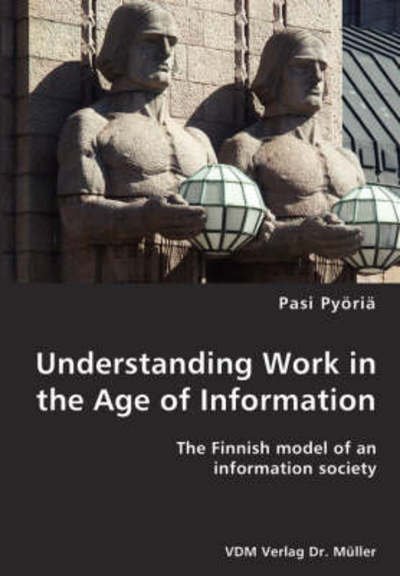 Cover for Pasi Pyöriä · Understanding Work in the Age of Information (Paperback Bog) (2007)