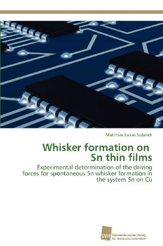 Cover for Matthias Lukas Sobiech · Whisker Formation on   Sn Thin Films: Experimental Determination of the Driving Forces for Spontaneous Sn Whisker Formation in the System Sn on Cu (Paperback Book) (2012)