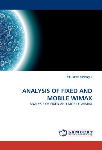 Analysis of Fixed and Mobile Wimax - Tauseef Siddiqui - Książki - LAP LAMBERT Academic Publishing - 9783838368566 - 6 czerwca 2010