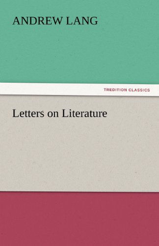 Cover for Andrew Lang · Letters on Literature (Tredition Classics) (Taschenbuch) (2011)