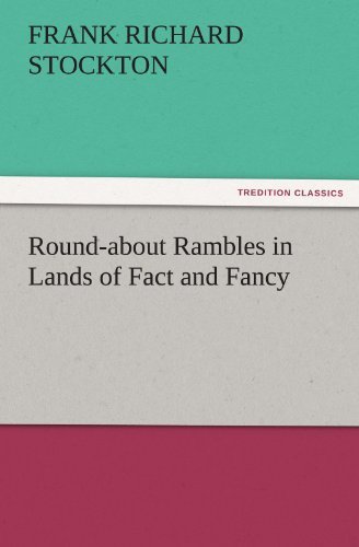 Cover for Frank Richard Stockton · Round-about Rambles in Lands of Fact and Fancy (Tredition Classics) (Paperback Book) (2011)