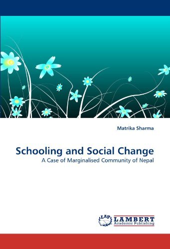 Schooling and Social Change: a Case of Marginalised Community of Nepal - Matrika Sharma - Books - LAP LAMBERT Academic Publishing - 9783844394566 - May 17, 2011