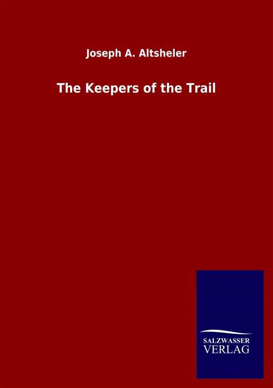 Cover for Joseph a Altsheler · The Keepers of the Trail (Taschenbuch) (2020)
