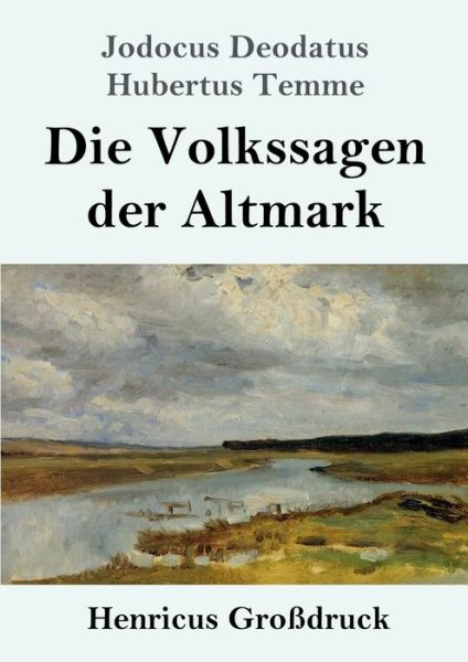 Cover for Jodocus Deodatus Hubertus Temme · Die Volkssagen der Altmark (Grossdruck) (Paperback Book) (2019)