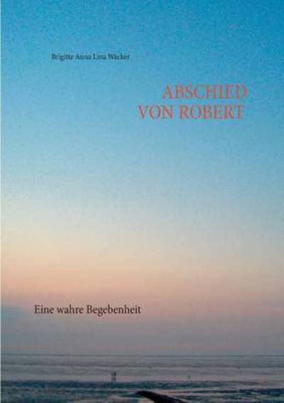 Cover for Wacker · Abschied Von Robert (Book) (2016)