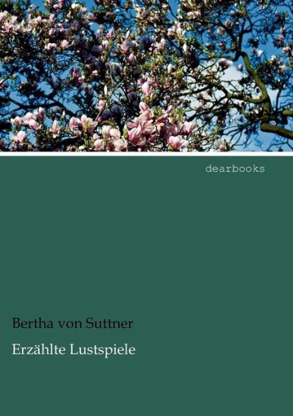 Cover for Bertha Von Suttner · Erz Hlte Lustspiele (Paperback Book) [German edition] (2012)