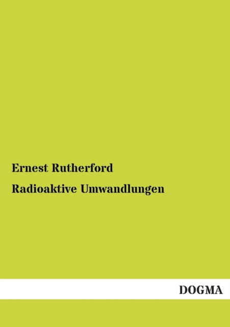 Cover for Ernest Rutherford · Radioaktive Umwandlungen (Paperback Book) [German edition] (2012)