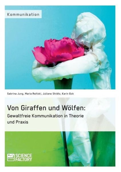 Cover for Karin Eck · Von Giraffen und Woelfen: Gewaltfreie Kommunikation in Theorie und Praxis (Taschenbuch) [German edition] (2015)