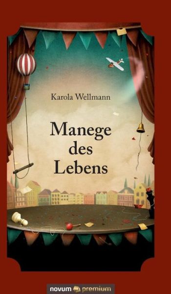 Manege des Lebens - Karola Wellmann - Books - Novum Verlag - 9783958400566 - March 25, 2016