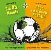 Cover for Gmehling, Will; Drvenkar, Zoran · CD Die 95. Minute &amp; Oh je, schon wieder Fußball (CD)