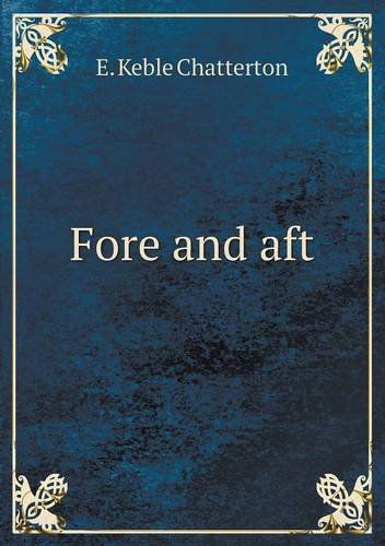 Cover for E. Keble Chatterton · Fore and Aft (Paperback Book) (2013)