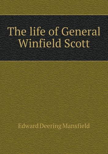 Cover for Edward Deering Mansfield · The Life of General Winfield Scott (Paperback Book) (2013)