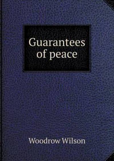 Cover for Woodrow Wilson · Guarantees of Peace (Pocketbok) (2015)