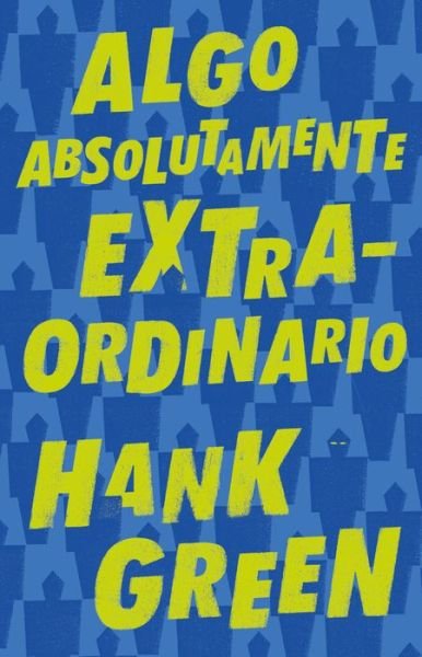 Cover for Hank Green · Esto Te Va a Sorprender /an Absolutely Remarkable Thing (Buch) (2019)