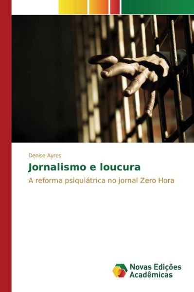 Cover for Ayres Denise · Jornalismo E Loucura (Pocketbok) (2015)