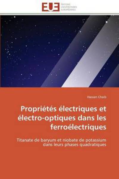 Cover for Hassan Chaib · Propriétés Électriques et Électro-optiques Dans Les Ferroélectriques: Titanate De Baryum et Niobate De Potassium Dans Leurs Phases Quadratiques (Paperback Book) [French edition] (2018)