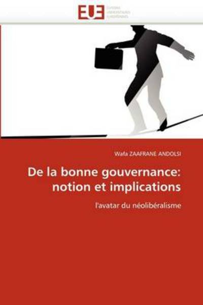Cover for Wafa Zaafrane Andolsi · De La Bonne Gouvernance: Notion et Implications: L'avatar Du Néolibéralisme (Pocketbok) [French edition] (2018)