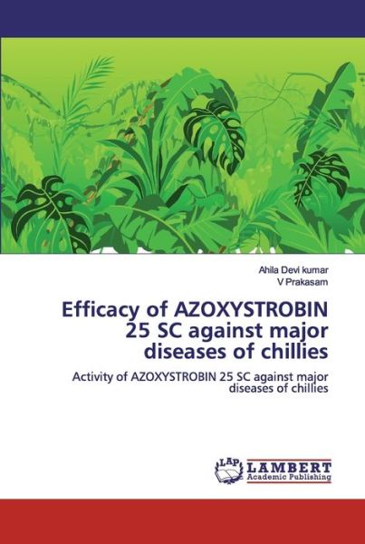 Cover for Kumar · Efficacy of AZOXYSTROBIN 25 SC ag (Buch) (2019)