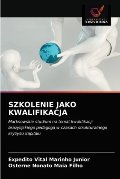 Szkolenie Jako Kwalifikacja - Expedito Vital Marinho Junior - Bøker - Wydawnictwo Nasza Wiedza - 9786203141566 - 22. desember 2020