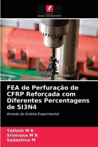 FEA de Perfuracao de CFRP Reforcada com Diferentes Percentagens de SI3N4 - Yathish M K - Books - Edicoes Nosso Conhecimento - 9786203617566 - April 14, 2021
