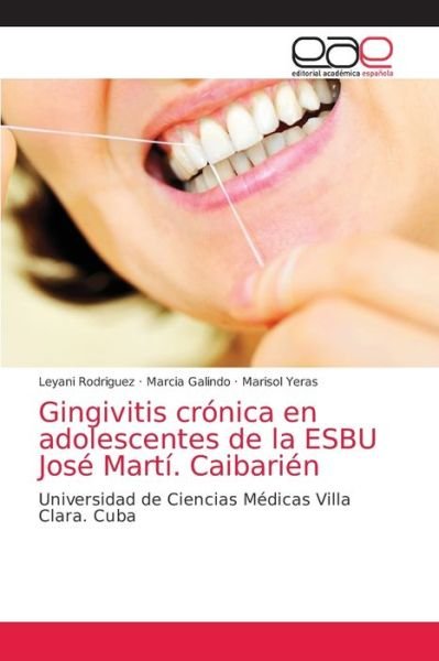 Cover for Leyani Rodriguez · Gingivitis cronica en adolescentes de la ESBU Jose Marti. Caibarien (Pocketbok) (2021)