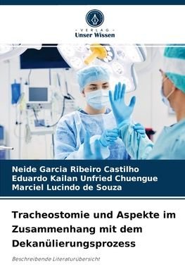 Cover for Neide Garcia Ribeiro Castilho · Tracheostomie und Aspekte im Zusammenhang mit dem Dekanulierungsprozess (Pocketbok) (2021)
