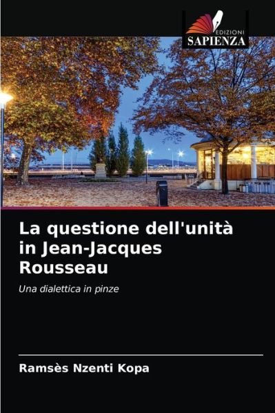 Cover for Ramses Nzenti Kopa · La questione dell'unita in Jean-Jacques Rousseau (Paperback Book) (2021)