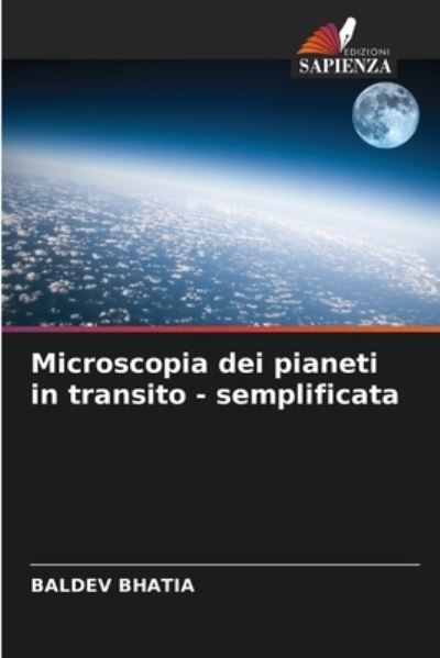 Microscopia dei pianeti in transito - semplificata - Baldev Bhatia - Books - Edizioni Sapienza - 9786204173566 - October 22, 2021