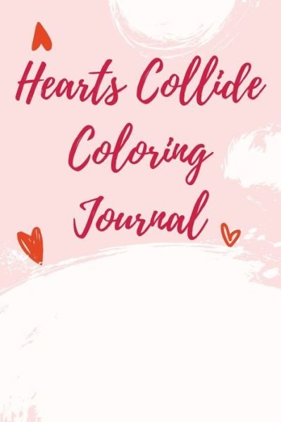 Cover for Cristie Jameslake · Hearts Collide Coloring Journal (Paperback Book) (2021)