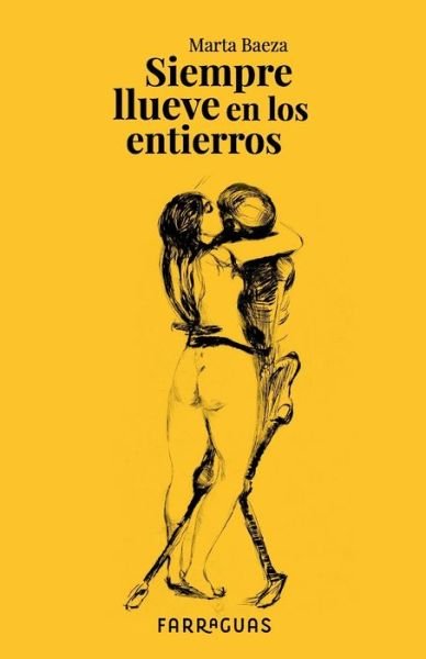 Cover for Marta Baeza · Siempre llueve en los entierros (Paperback Book) (2020)