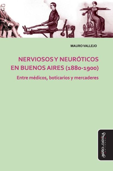 Cover for Mauro Vallejo · Nerviosos y neuroticos en Buenos Aires (1880-1900) (Paperback Book) (2021)