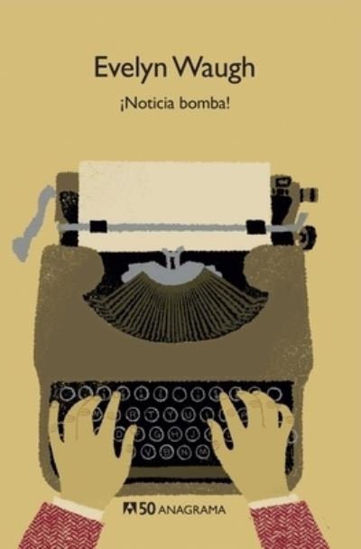 Noticia Bomba! - Evelyn Waugh - Livros - ANAGRAMA - 9788433902566 - 28 de fevereiro de 2020
